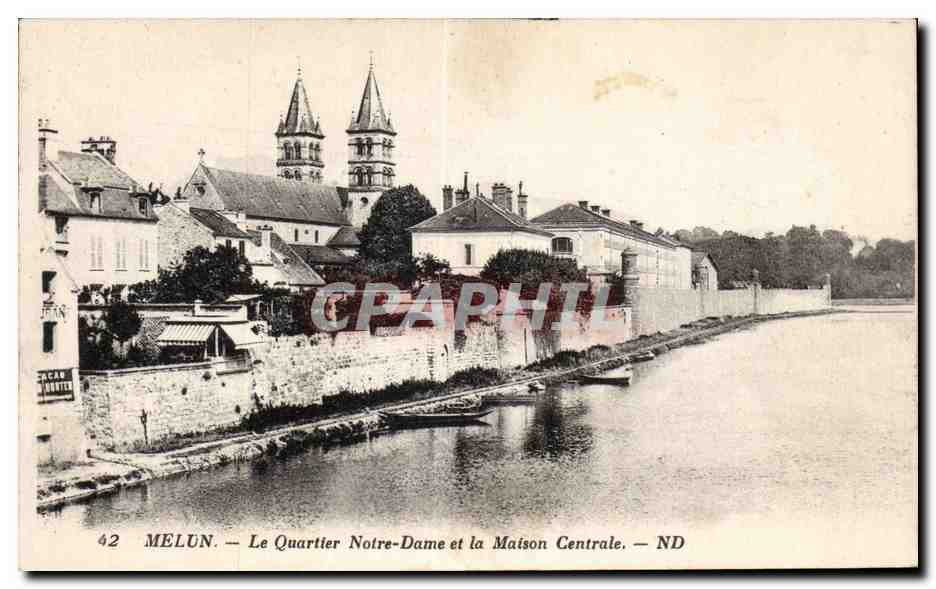 MELUN — Le Quartier Notre-Dame et la Maison Centrale — ND — Éditeur ND, n° 42