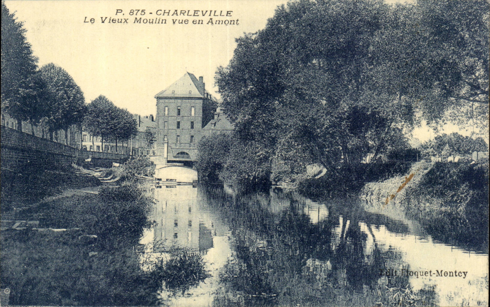 Charleville - Le Vieux Moulin vue en Amont — Éditeur Floquet-Montcy, n° P. 875
