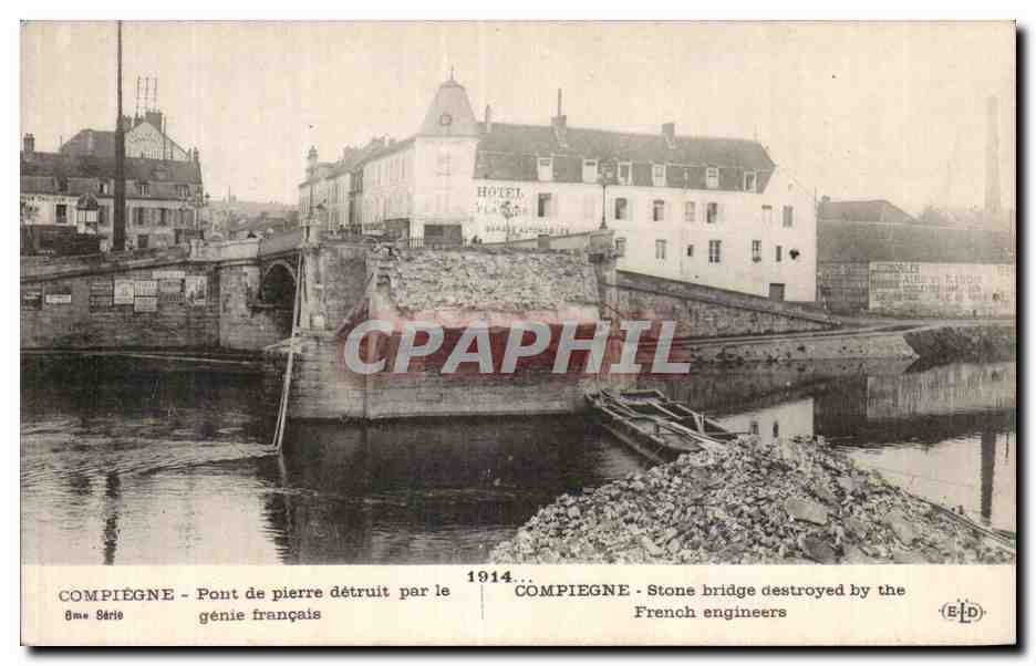 CPA Militaria Compiegne Pont de pierre detruit par le genie