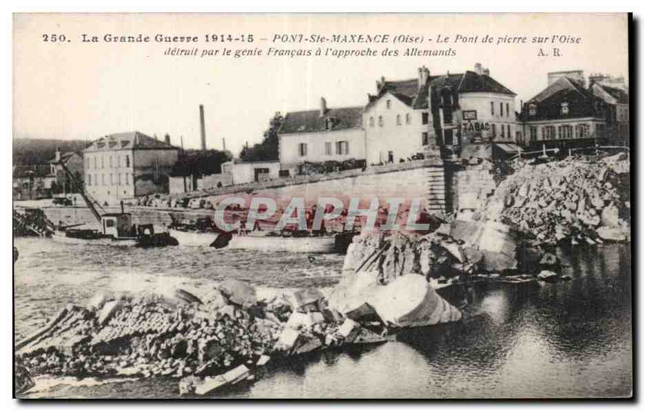 PONT-SÉ-MAXENCE (Oise) — Le Pont de pierre sur l'Oise détruit par les Français à l'approche des Allemands — A. R.