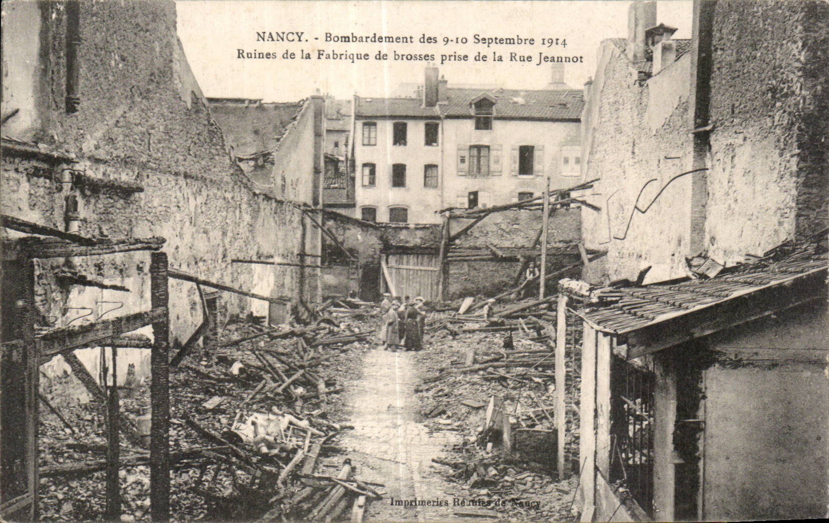 Nancy - Bombardement des 9-10 Septembre 1914 - Ruines de la Fabrique de brossettes prise de la Rue Jeannot — Imprimeries Réunies de Nancy