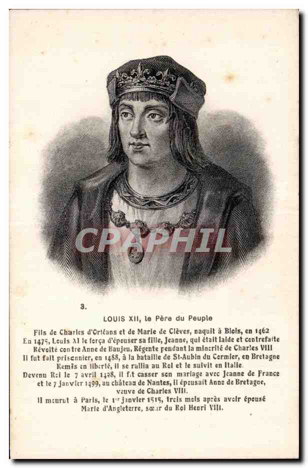 CPA Louis XII le pere du peuple Fils de Charles d orleans et de Marie de Cleves naquit a Bleis en en Leuis XI le ferca