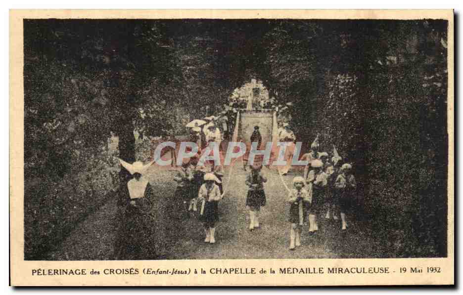 CPA PELERlNAGE des CROISES (Enfant-Jesus) a la CHAPELLE de la MEDAILLE MIRACULEUSE - 19 Mai 1932 