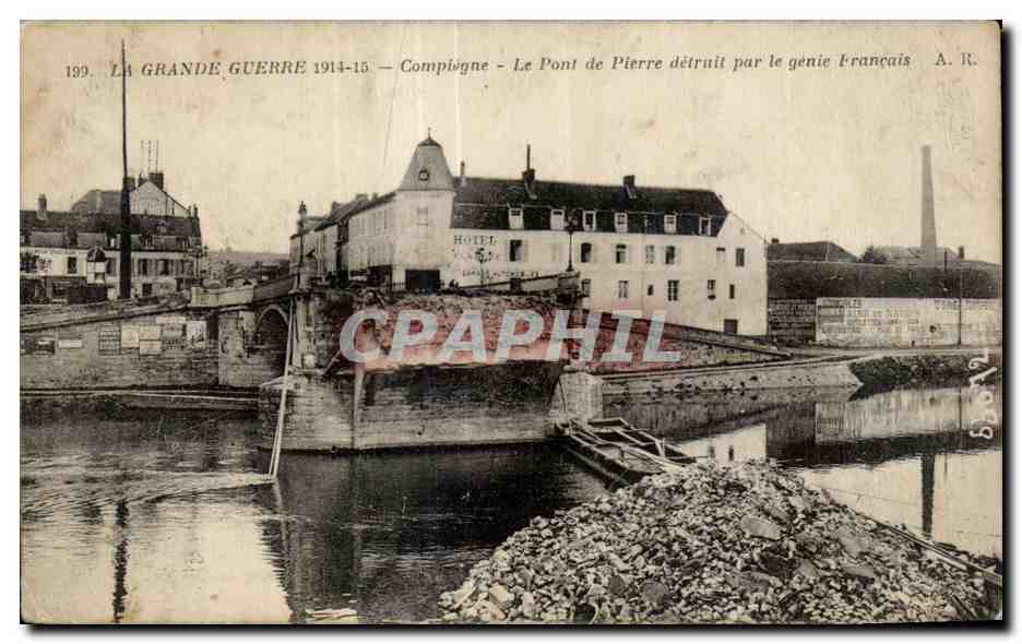 CPA Compiegne Grande Guerre Le Pont de Pierre detruit par le genie Francais 