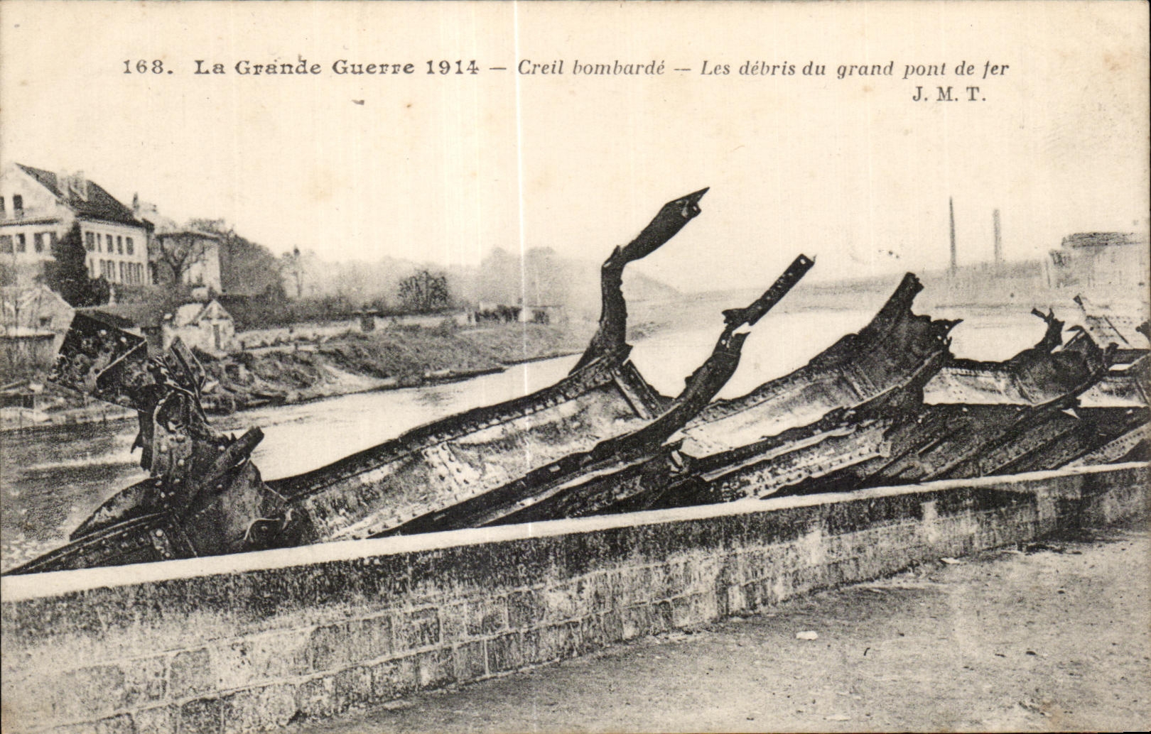 Creil bombardé — Les débris du grand pont de fer — J.M.T. — n°168
