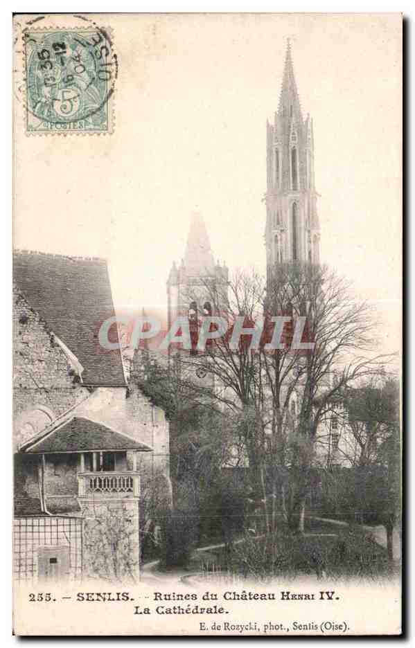 Senlis — Ruines du Château Henri IV. La Cathédrale — E. de Rozycki, phot., Senlis (Oise).
