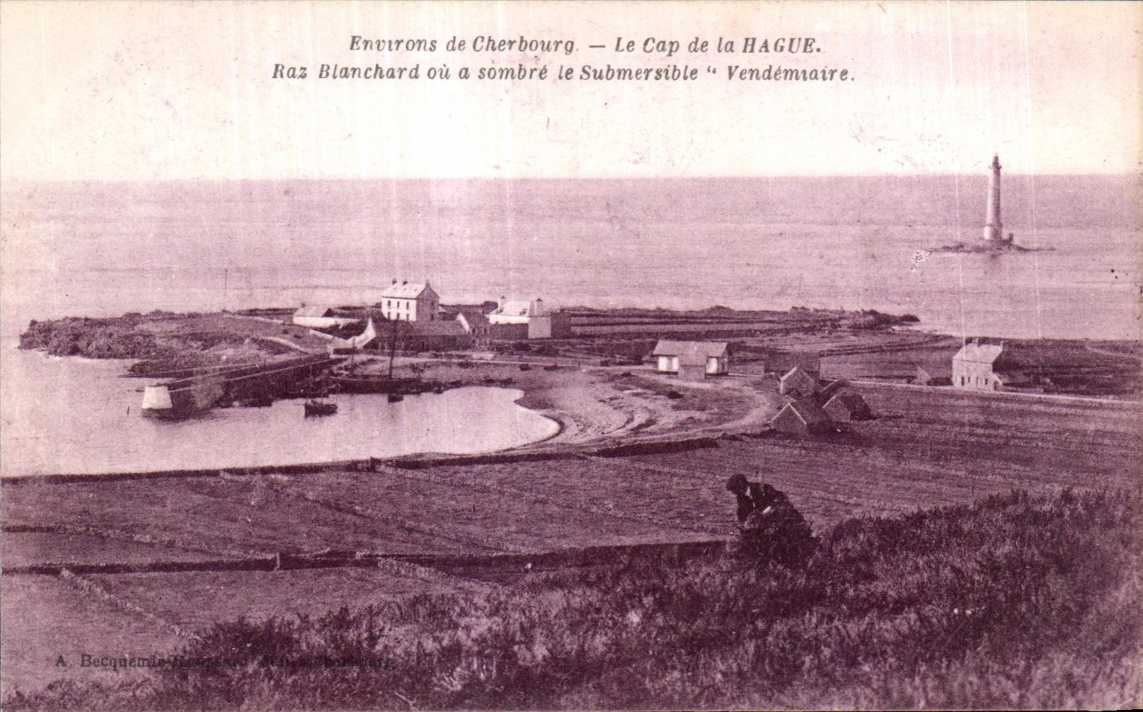 Environ de Cherbourg — Le Cap de la HAGUE. Raz Blanchard où sombra le Submersible « Vendémiaire » — A. Becquemie, Cherbourg