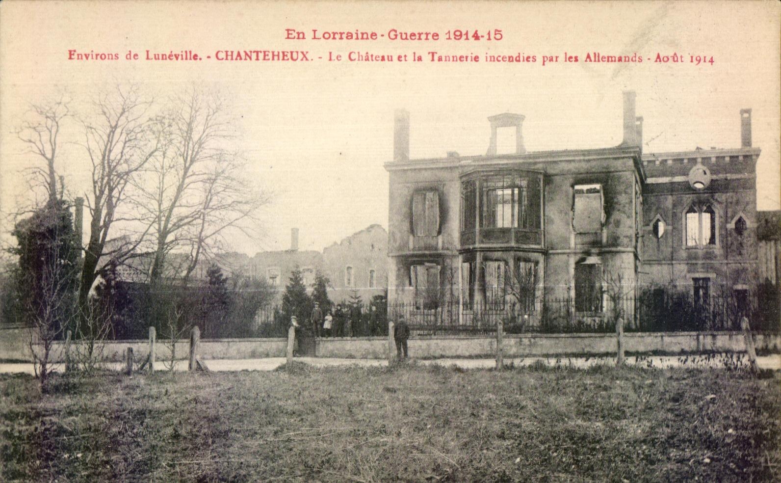 Environs de Luneville - Chanteheux - Le Chateau et la Tannerie incendies par les Allemands - CPA Militaria