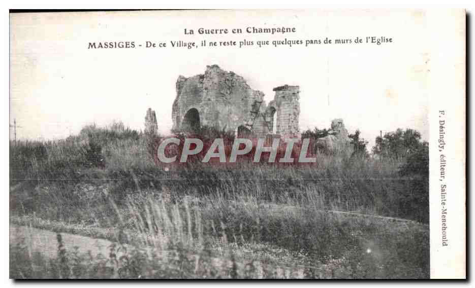 CPA La Guerre en Champagne Massiges De ce Village il ne reste plus que quelques pans de murs de I Eglise Militaria