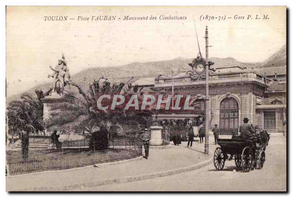 Toulon — Place Vauban — Monument des Combattants (1870-71) — Gare P. L. M.