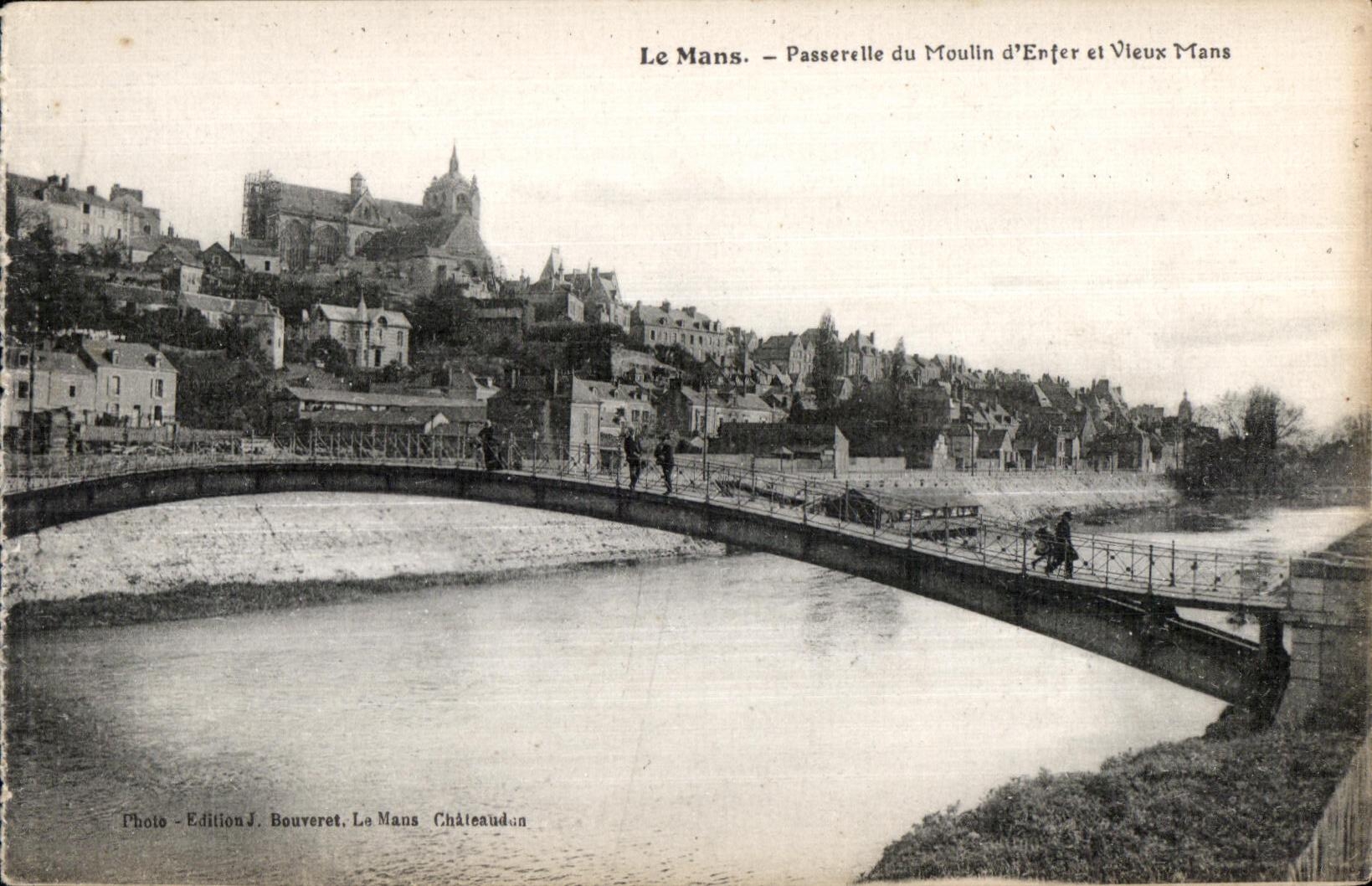 Le Mans — Passerelle du Moulin d'Enfer et Vieux Mans — Édition J. Bouveret, Le Mans, Châteaudun