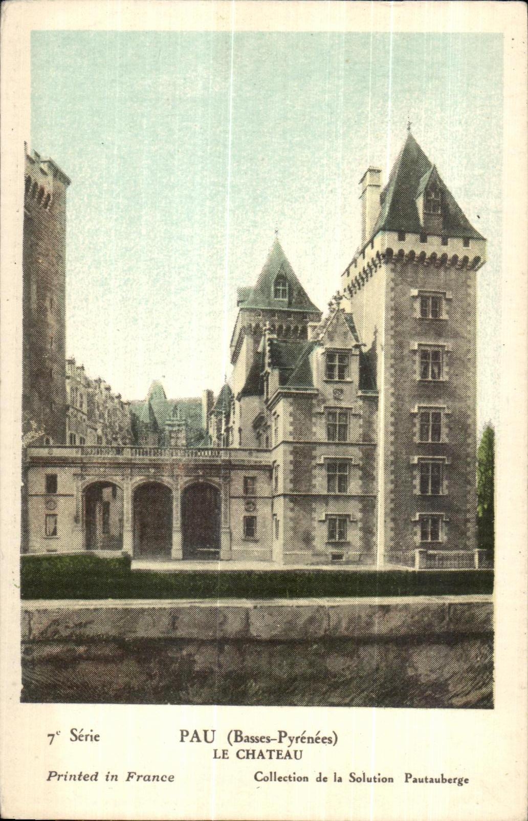 PAU (Basses-Pyrénées) — LE CHÂTEAU — Collection de la Solution Pautauberge, 7e Série