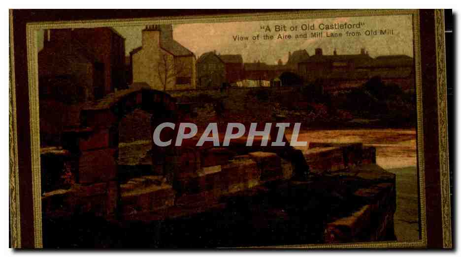 CPA A bit at Old Castleford View of the Aire and Mill Lane from Old Mill