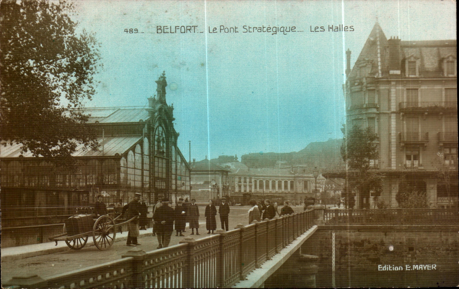 Belfort — Le Pont Stratégique — Les Halles — Edition E. MAYER n°489