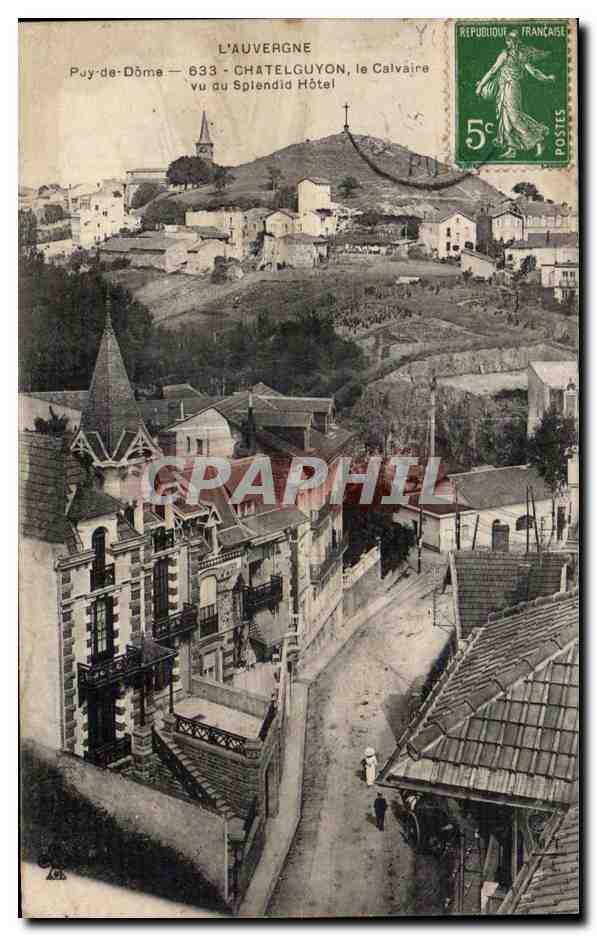 CPA L Auvergne Puy de Dome Chatelguyon le Calvaire vu au Splendid Hotel
