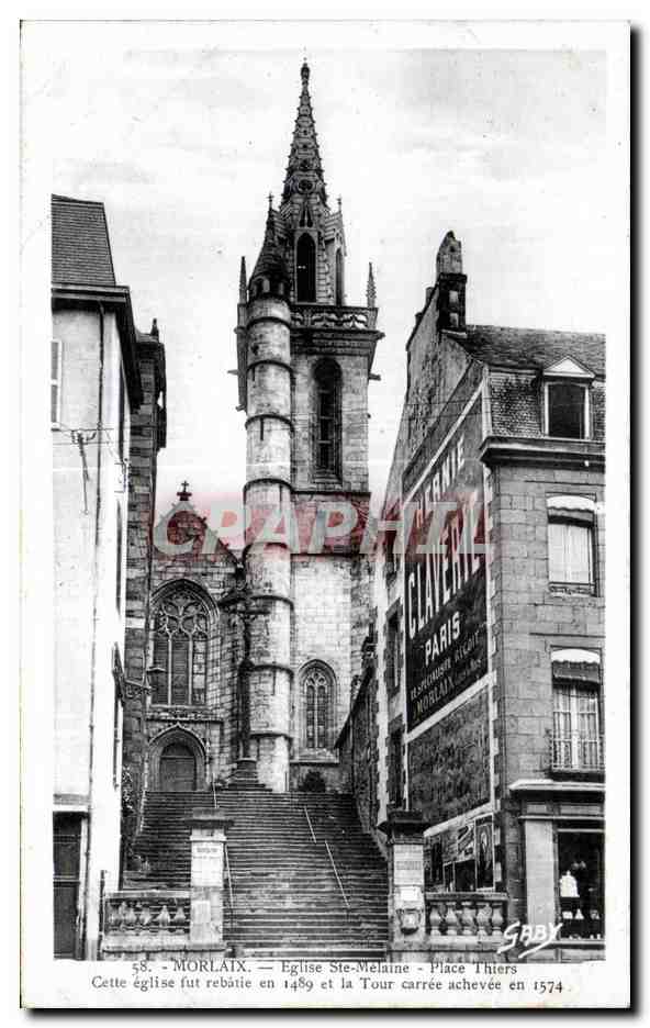 CPA Morlaix Eglise Ste Melanie Place Thiers Cette eglise Fut rebatie en 1489 et la Tour carree achevee en 1574