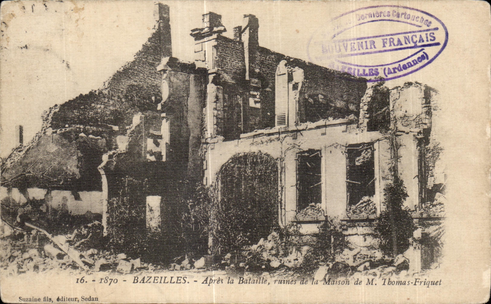 Bazeilles — Ruines de la Maison de M. Ibomas-Friquet après la Bataille — Suzaine fils, éditeur Sedan, n°16
