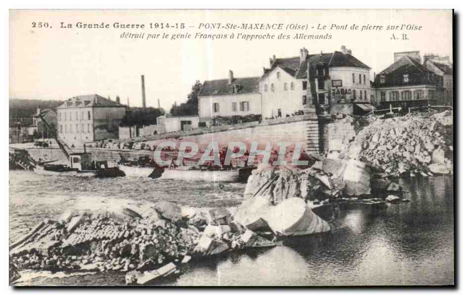 PONT-STE-MAXENCE (Oise) — Le Pont de pierre sur l'Oise détruit par le génie Français à l'approche des Allemands — A. R. n°250