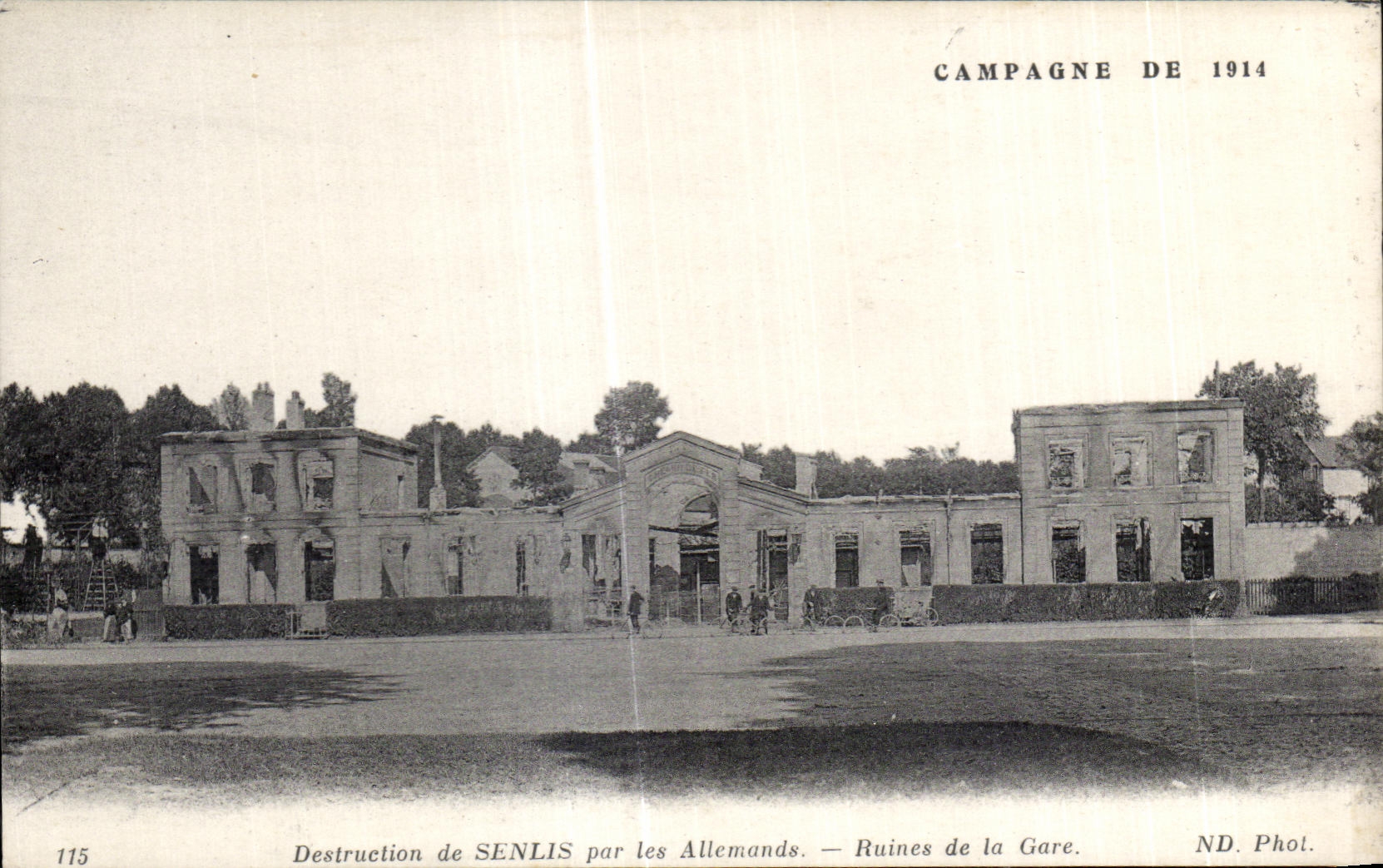 Senlis — Destruction de la gare pendant la Campagne de 1914 — ND. Phot. — N° 115