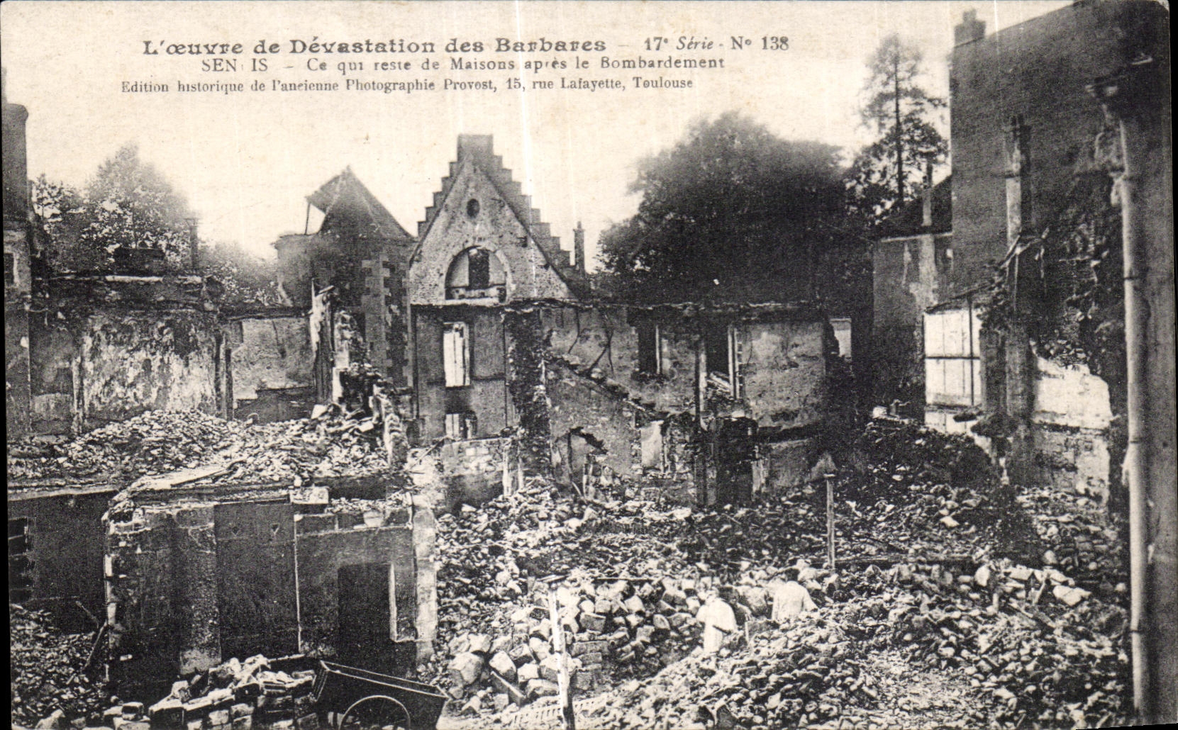 Dévastation des Barbares — Ce qui reste de maisons après le bombardement — Edition historique de l'ancienne Photographie Provost, 15, rue Lafayette, Toulouse — 17e Série N° 138