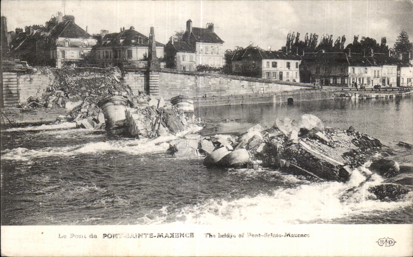 Le Pont de PONT-SAINTe-MAXENCE — détruit, ruines dans l'eau — éditeur E+D