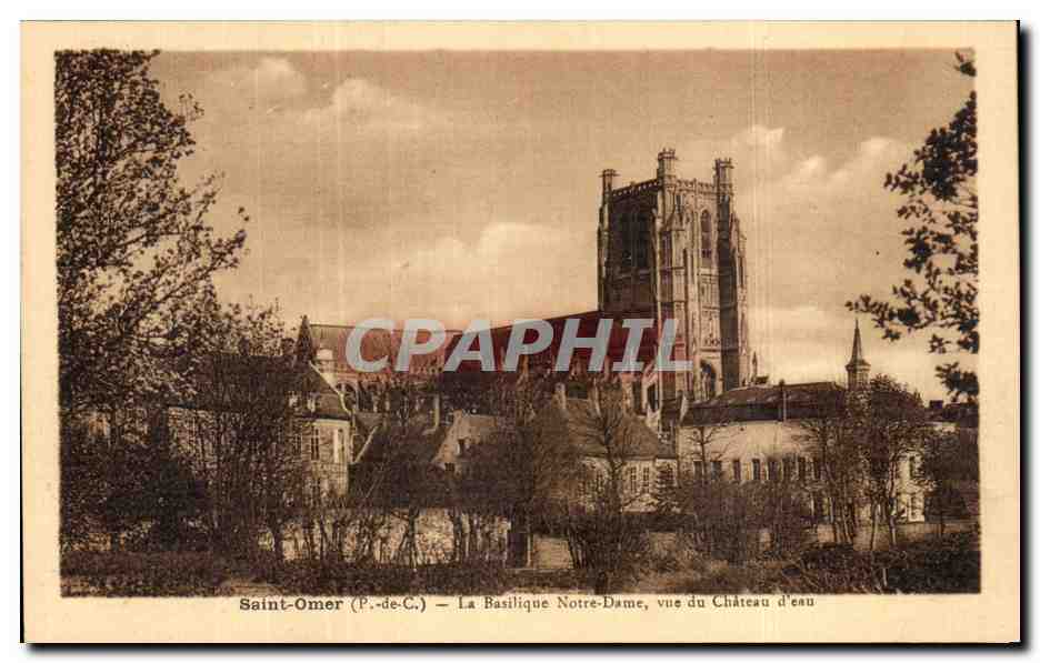 CPA Saint Omer La Basilique Notre Dame vue du Chateau d eau