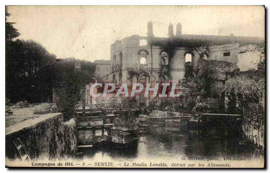 Senlis — Le Moulin Lenoble détruit par les Allemands — G. Olivier, photo, Isle-Adam