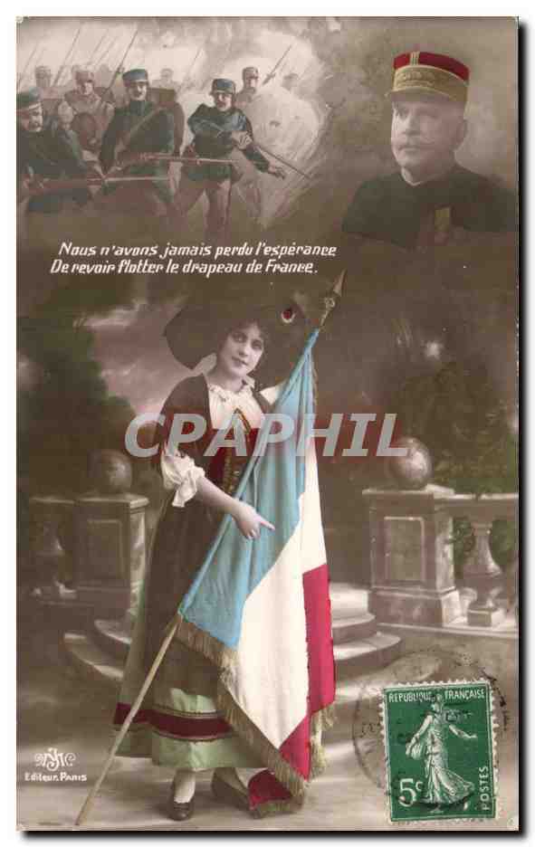 CPA Nous n avons jamais perdu l esperanee Derevoir flotter le drapeau de France Militaria Alsace
