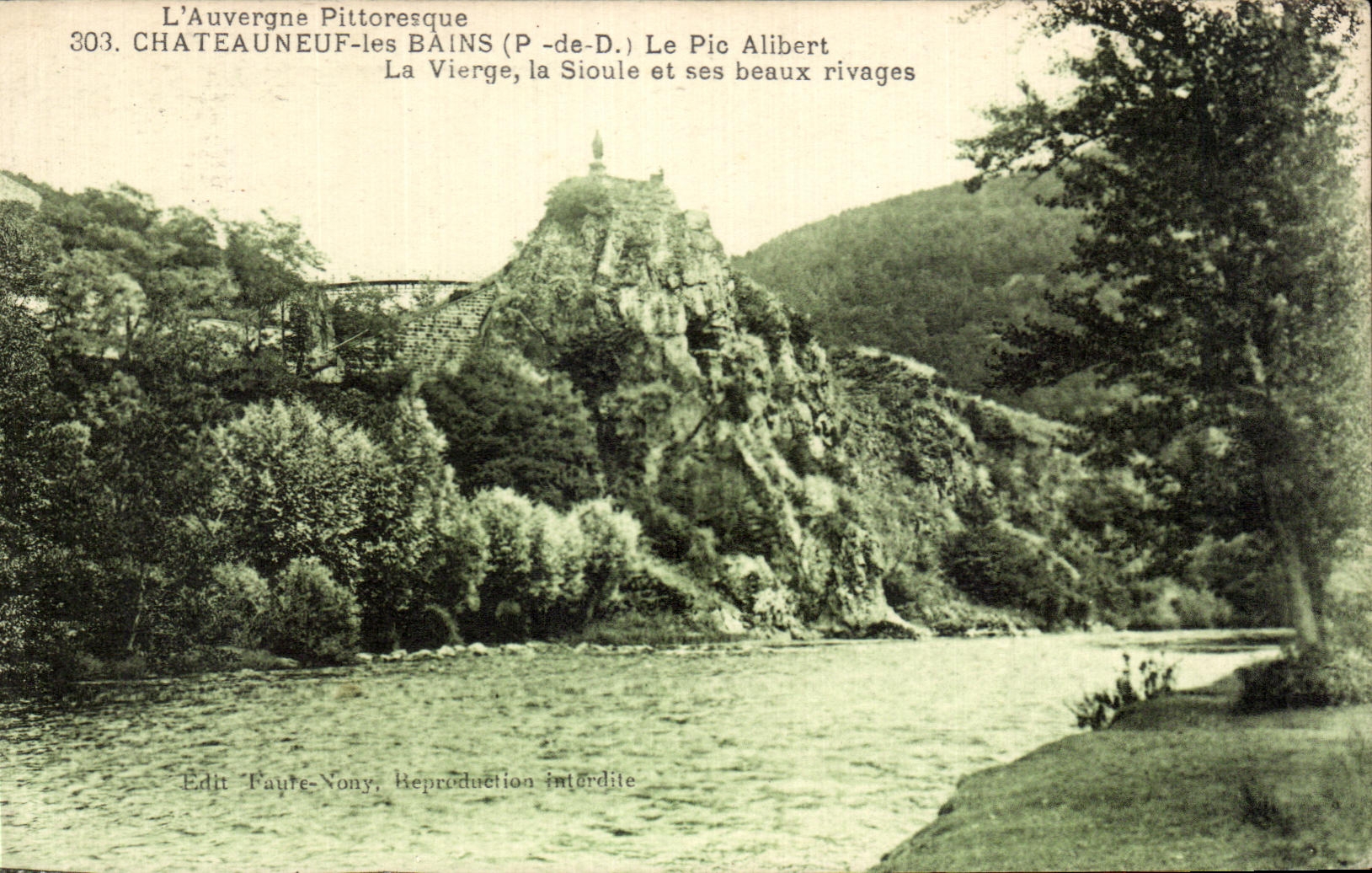 Châteauneuf-les-Bains (P.-de-D.) — Le Pic Alibert, la Vierge, la Sioule et ses beaux rivages — Édit Fayre-Nony