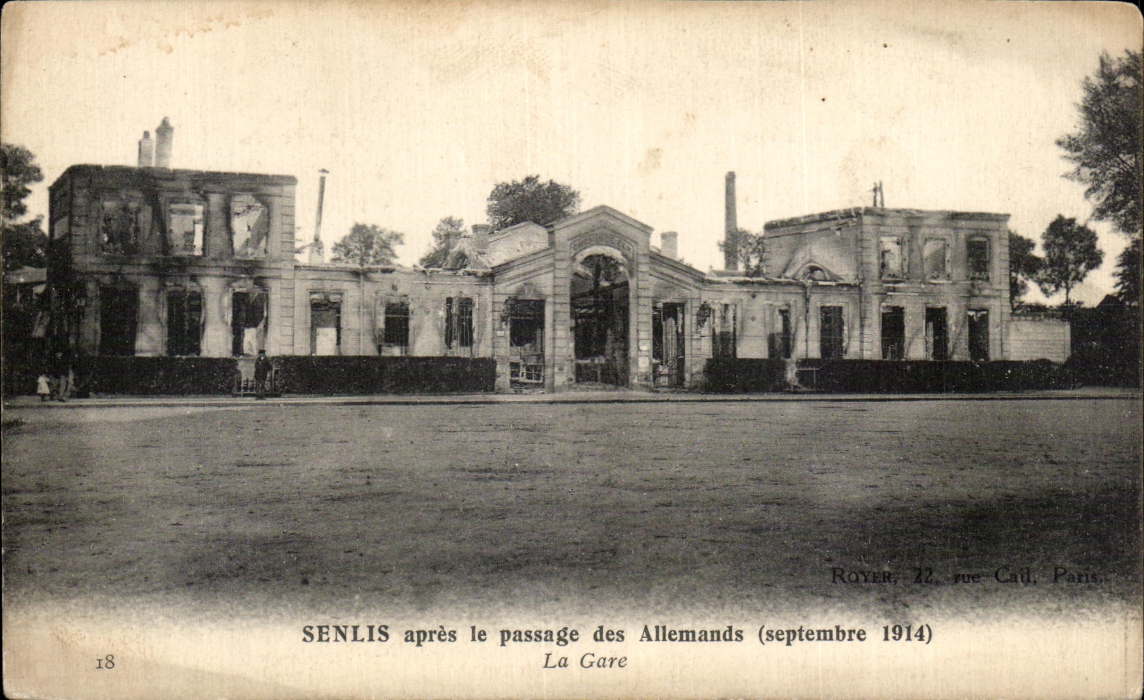 Senlis — La Gare après le passage des Allemands (septembre 1914) — Royer, 22 rue Cadet, Paris