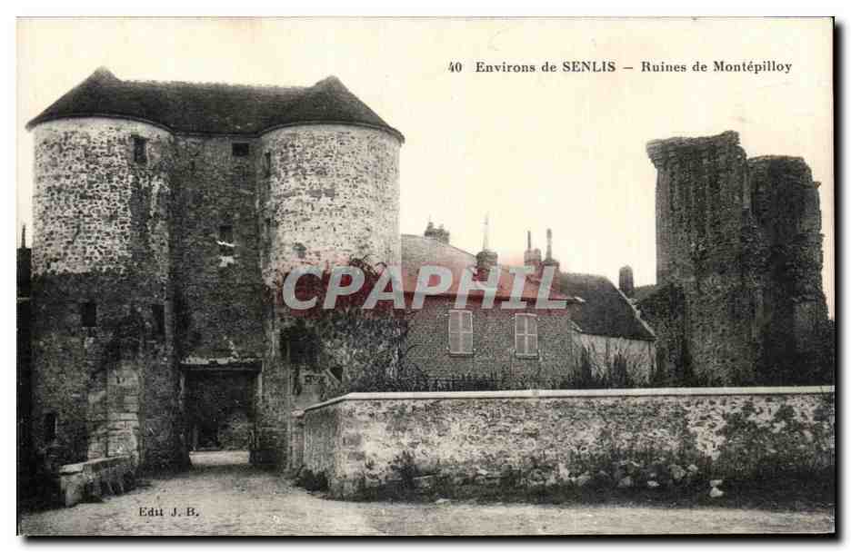 Ruines de Montépilloy — Environ de Senlis — Edit J.B. n°40