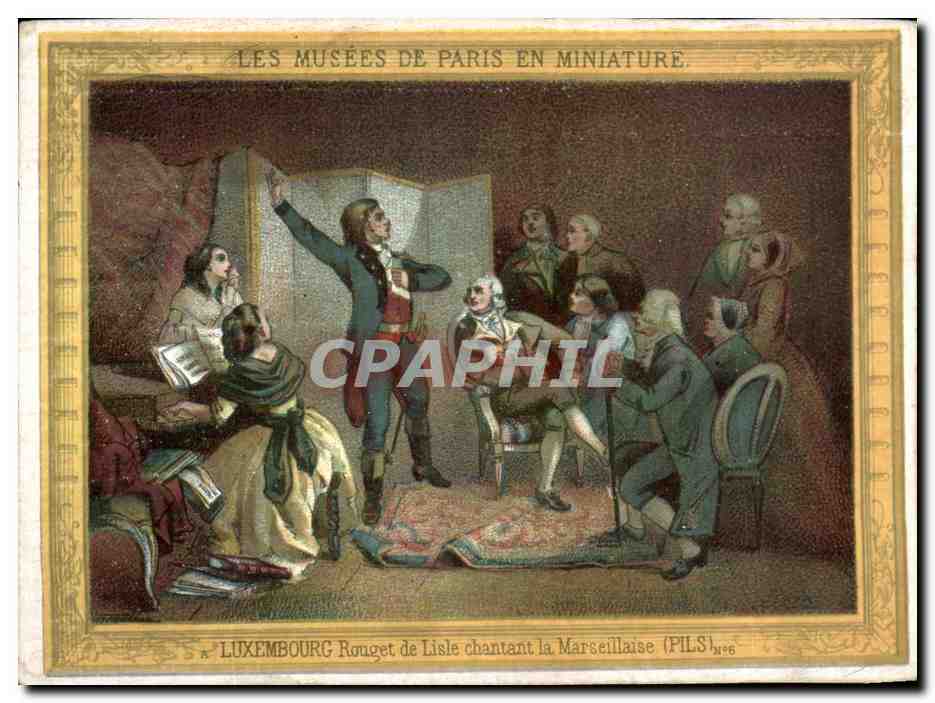 Chromo Les Musees De Paris En Miniature Luxembourg Rouget De Lisle Chantant la Marseillaise 