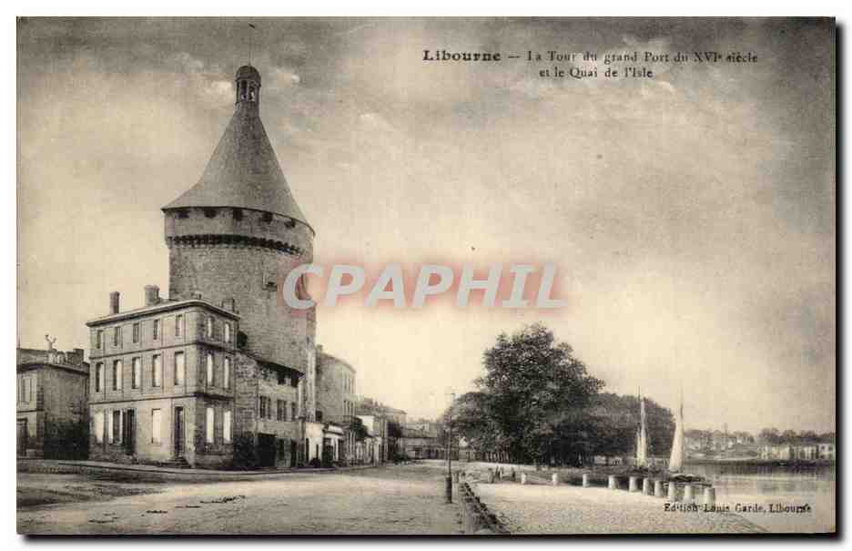 Libourne — Ansicht der Turm des Großen Hafens des 16. Jahrhunderts und des Quai de l'Isle — Edition Louis Garde, Libourne