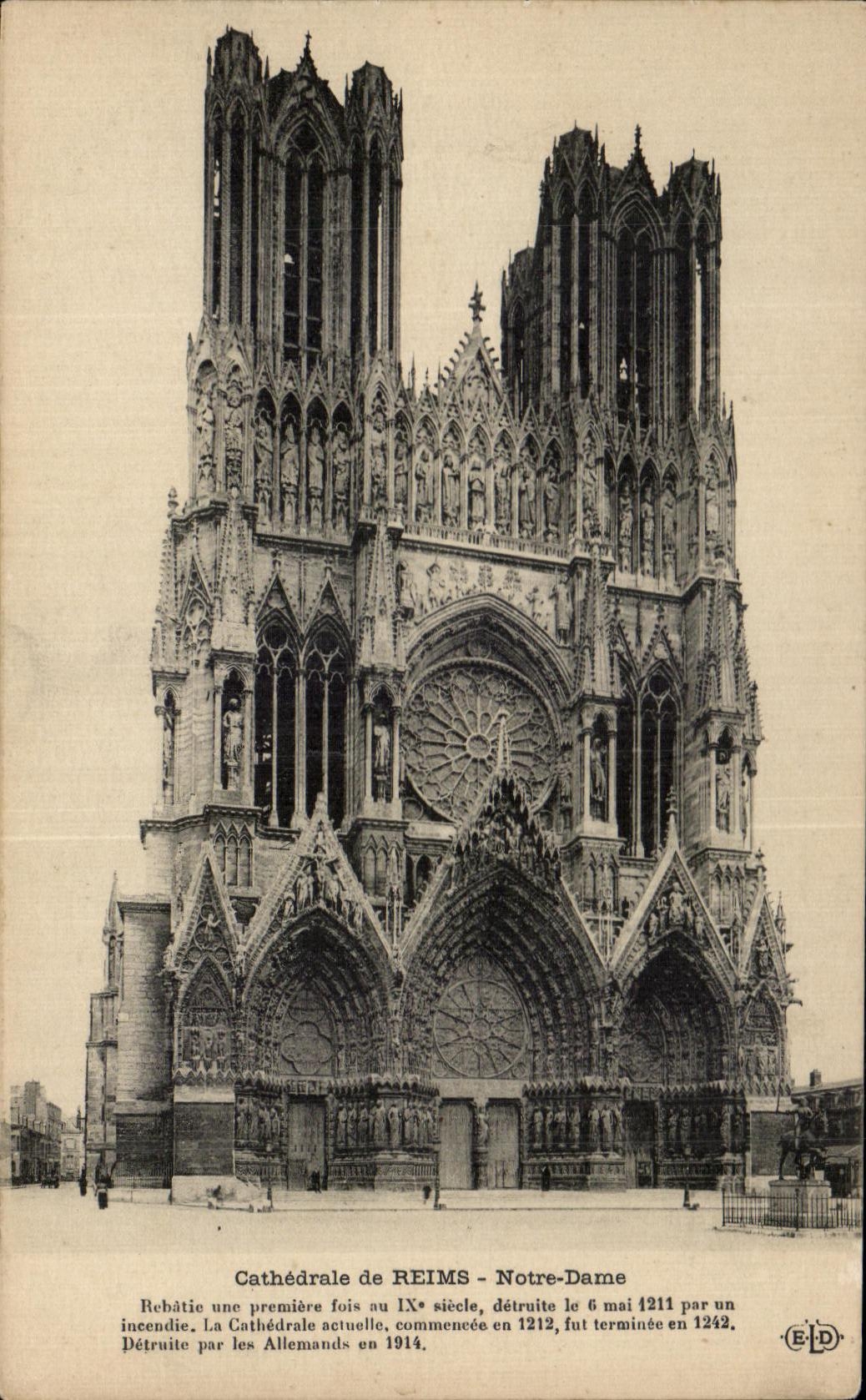 Cathédrale de Reims - Notre-Dame — rebâtie au IXe siècle, détruite en 1211, reconstruite en 1212-1242, détruite par les Allemands en 1914 — éditeur E-D