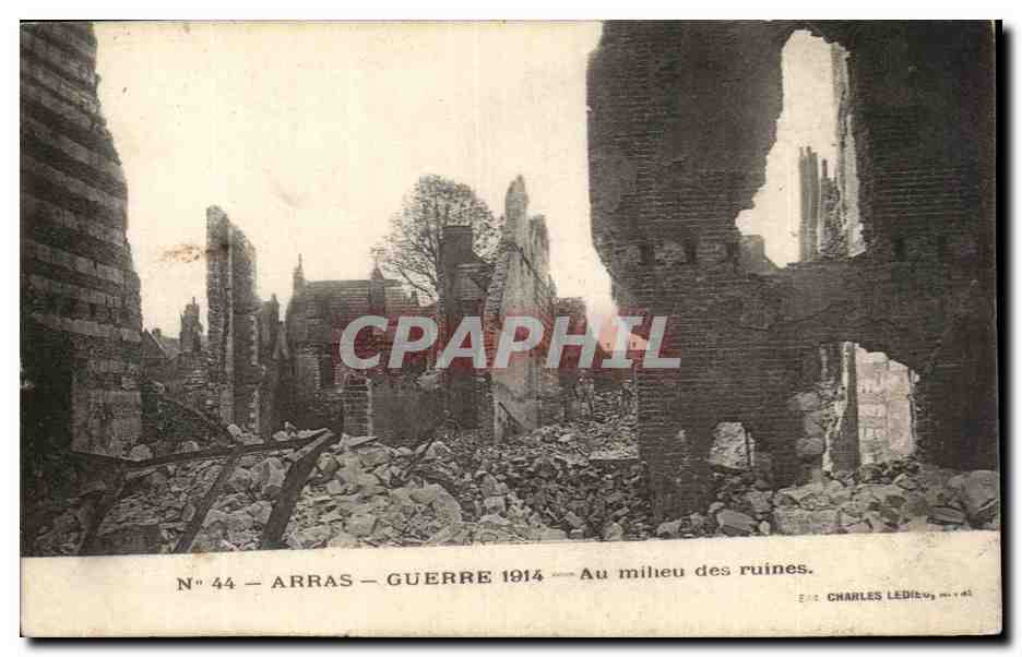Arras — Guerre 1914 — Au milieu des ruines — Charles Ledib, N° 44