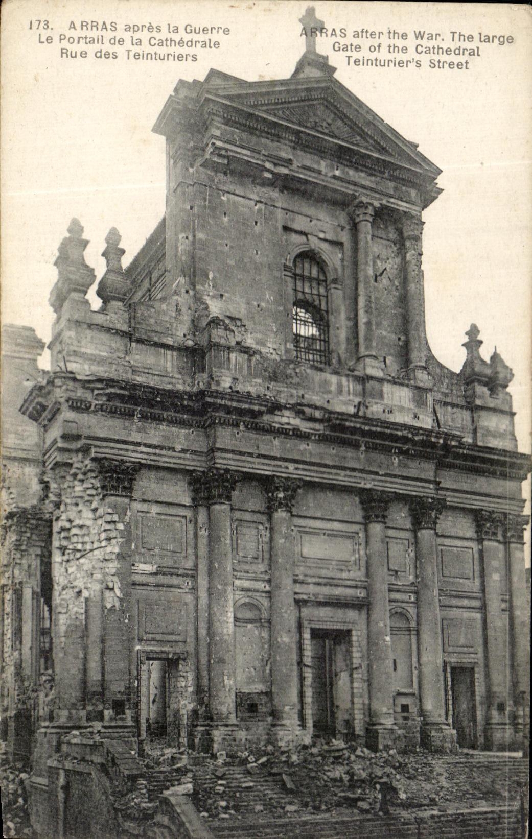 Arras après la Guerre — Le Portail de la Cathédrale, Rue des Teinturiers — n° 173