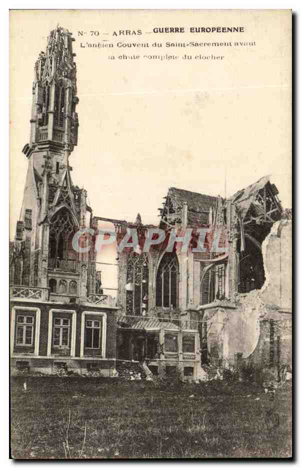 Arras — L'ancien couvent du Saint-Sacrement avant la chute complète du clocher — N° 70 — Guerre Européenne