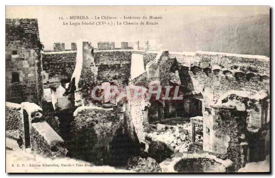 Murols - Le Château - Intérieur du Manoir. Le Logis Féodal (XVe s.) ; Le Chemin de Ronde