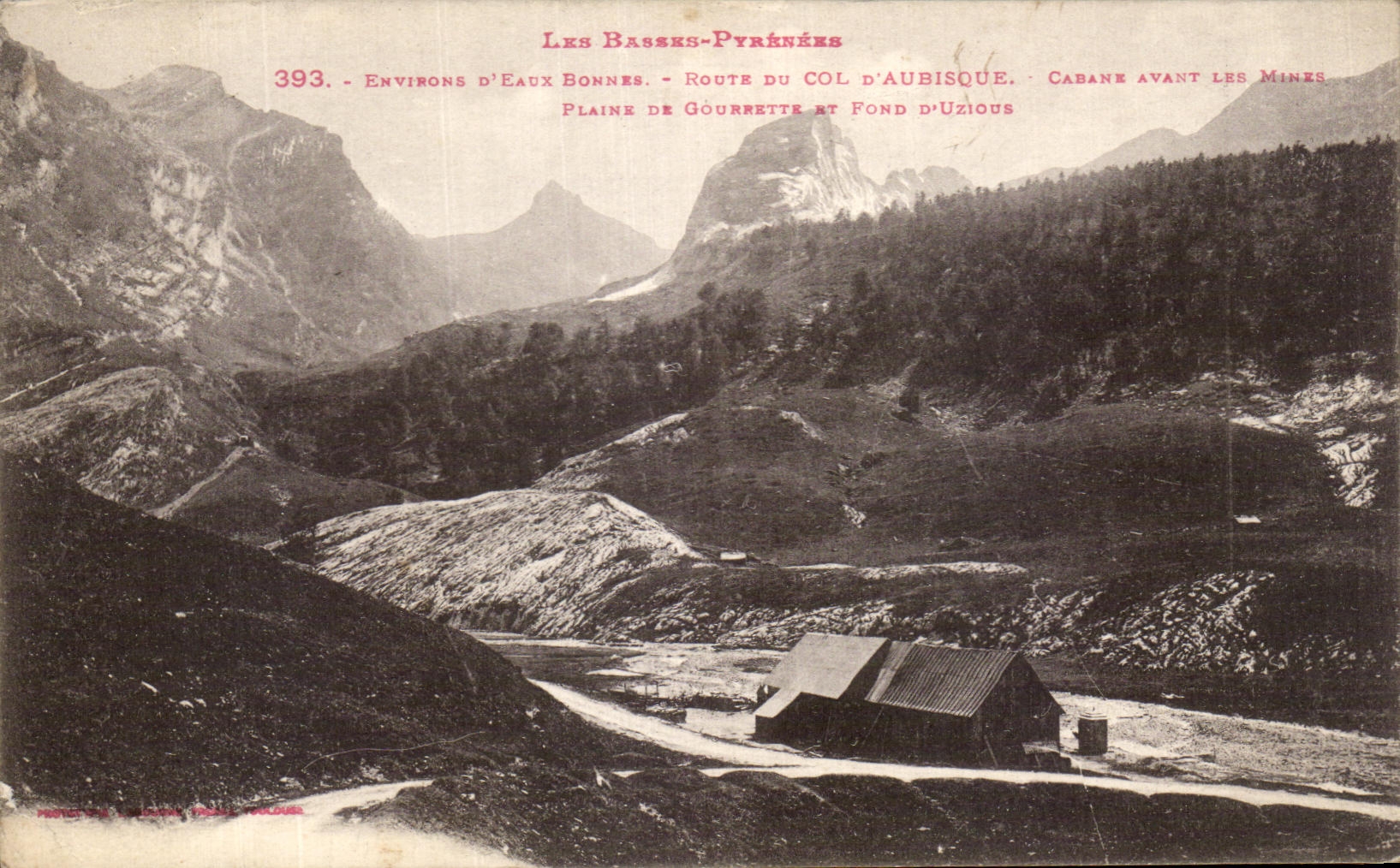 Les Basses-Pyrénées — Environ d'Eaux-Bonnes, Route du Col d'Aubisque, Cabane avant les Mines — n°393