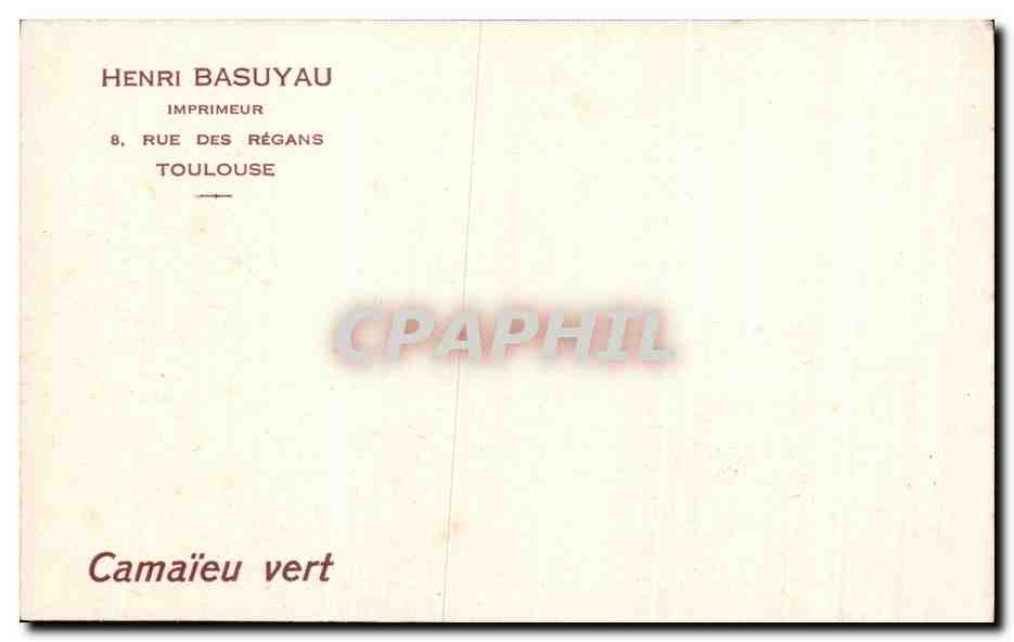 CPA Henri Basuyau Imprimeur Rue Des Regans Toulouse Camaieu vert — Rückseite