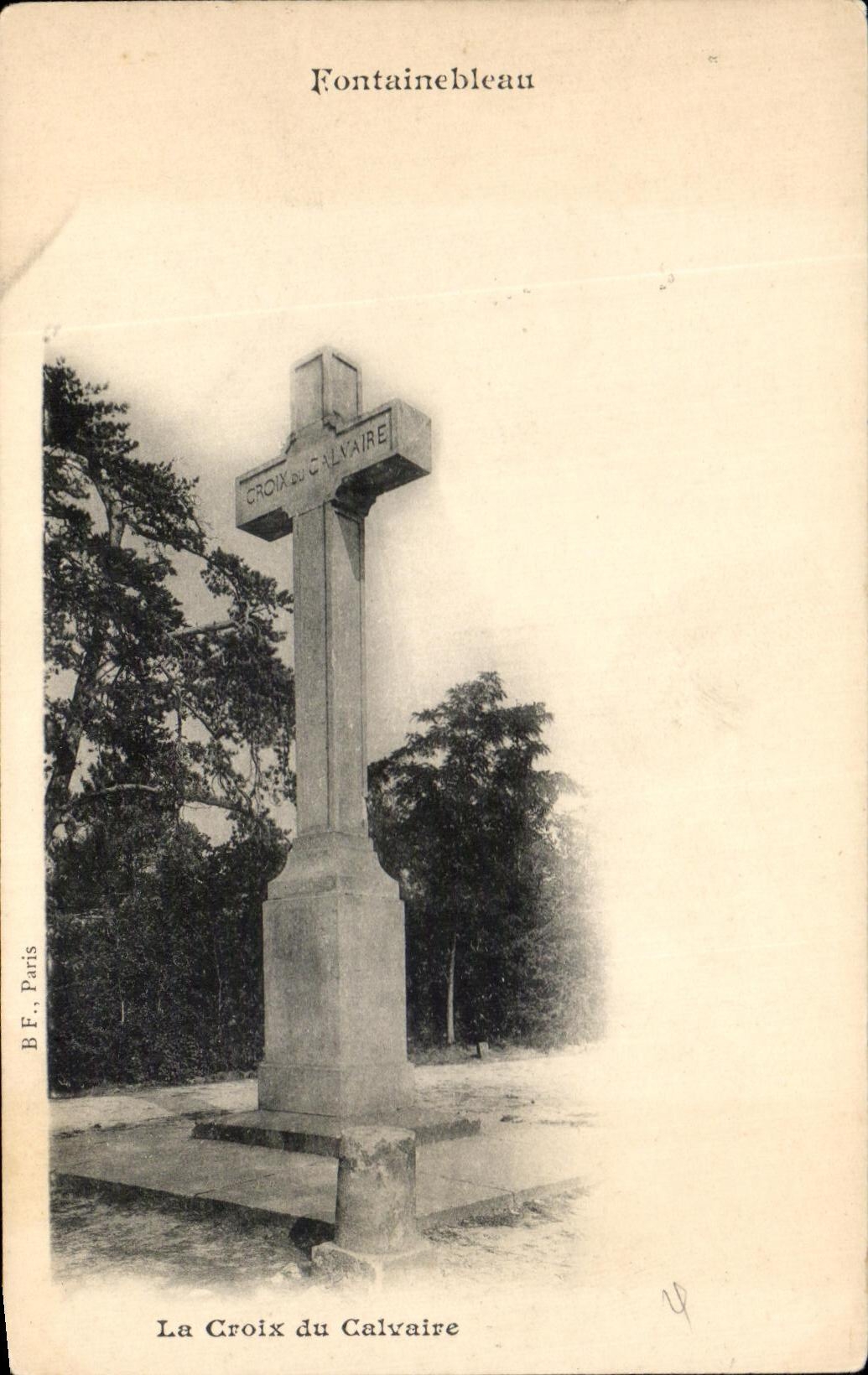 Fontainebleau — La Croix du Calvaire — B.F., Paris