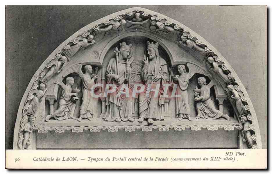 Cathédrale de Laon — Tympans du Portail central de la Façade (commencement du XIIIe siècle) — ND Phot.