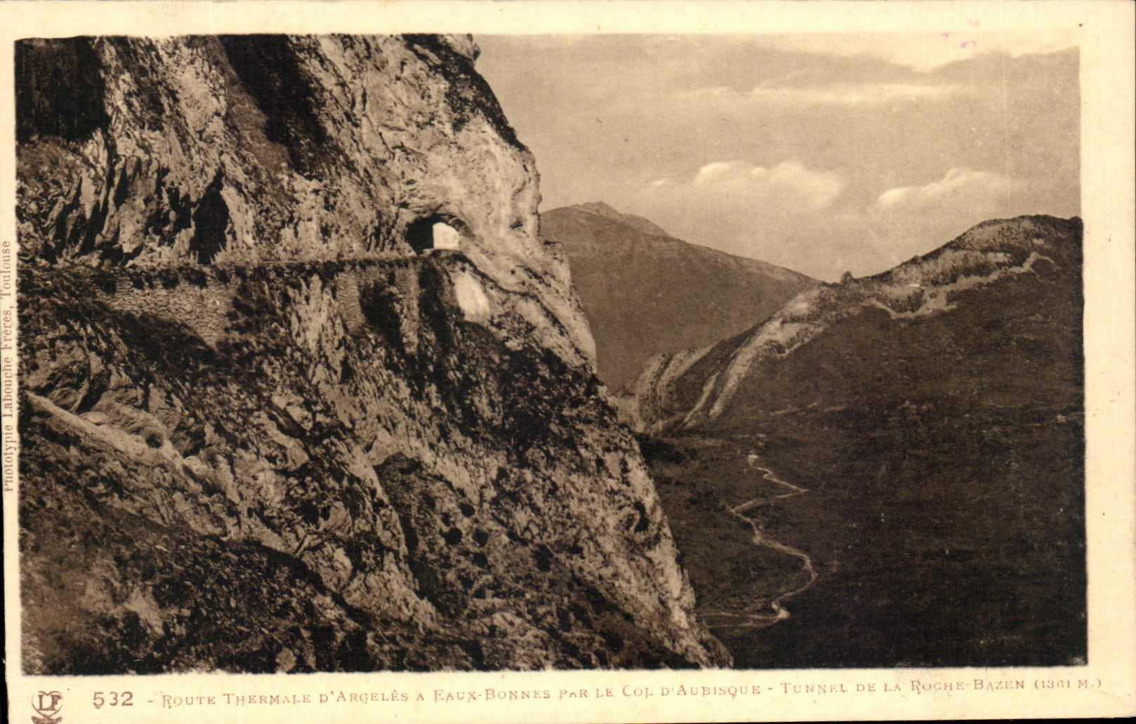 Route thermale d'Argelès à Eaux-Bonnes par le col d'Aubisque - tunnel de la Roche Bazén (1361 m.) — Imprimeur Labouche Frères, Toulouse, n° 532