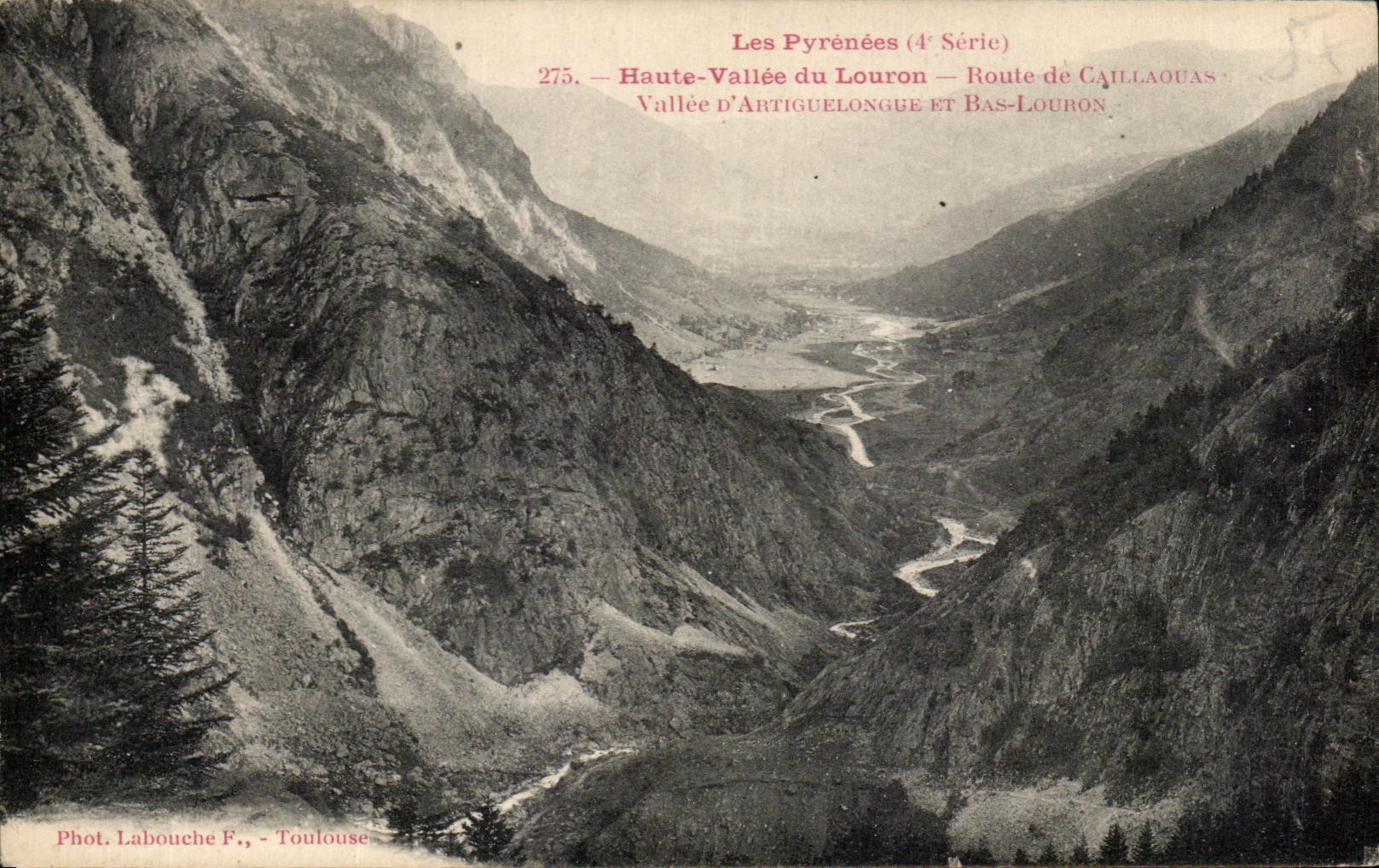 Les Pyrénées (4e Série) — Haute-Vallée du Louron — Route de Caillaouas — Vallée d'Artiguelongue et Bas-Louron — Phot. Labouche F., Toulouse