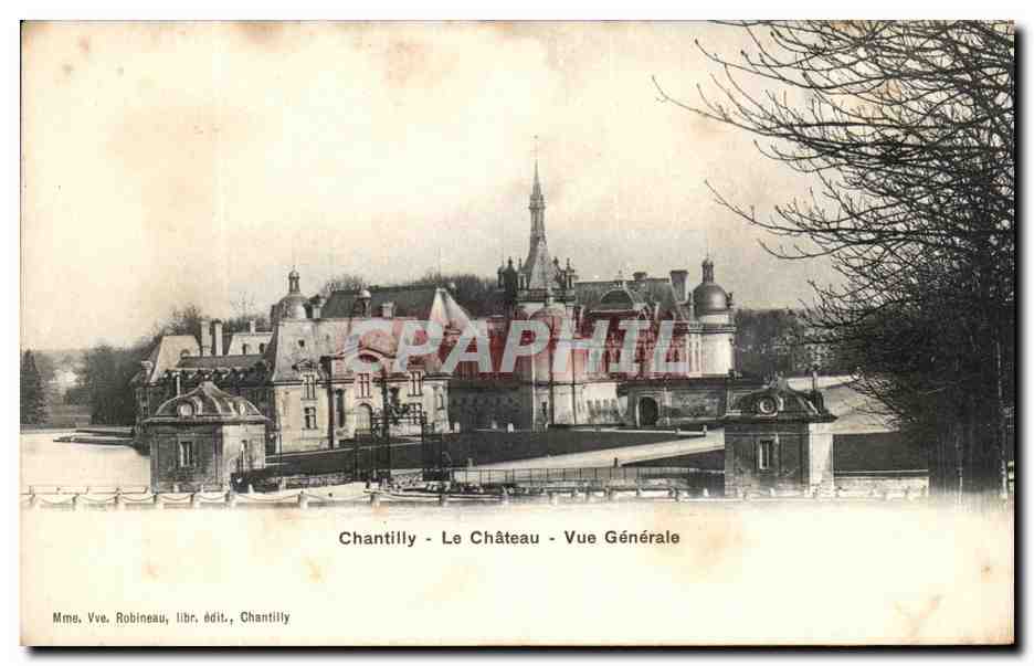 Chantilly - Le Château - Vue Générale — Mme Vve Robineau, libraire, édit., Chantilly