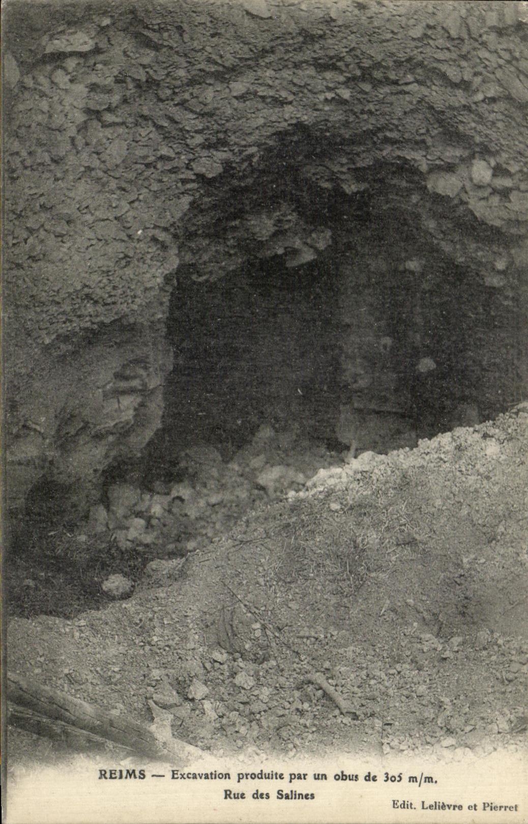 Reims — Ausgrabung verursacht durch eine 305 mm Kanonenkugel — Rue des Salines — Verlag Lelivré und Pierret