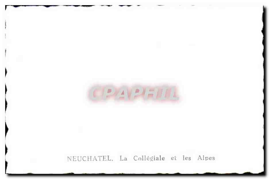 CPSM Neuchatel La Collegiale et les Alpes — Rückseite