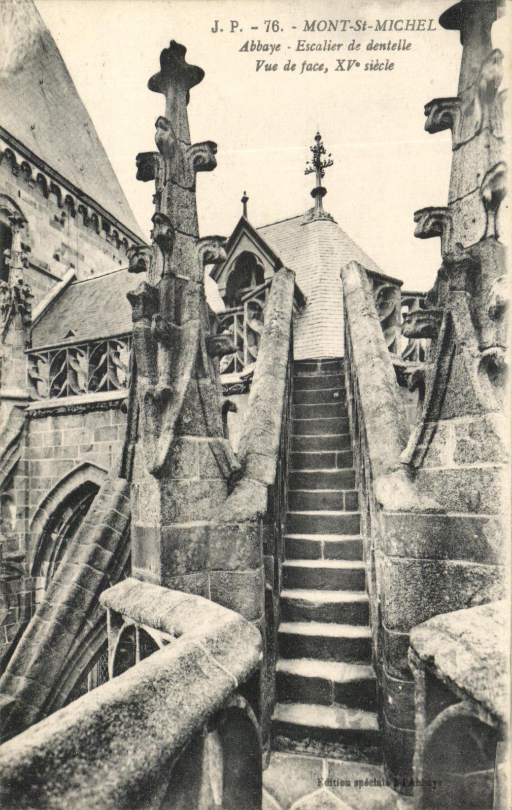 Mont-Saint-Michel — Escalier de dentelle, Abbaye — Vue de face, XVᵉ siècle — Édition spéciale de l'Abbaye
