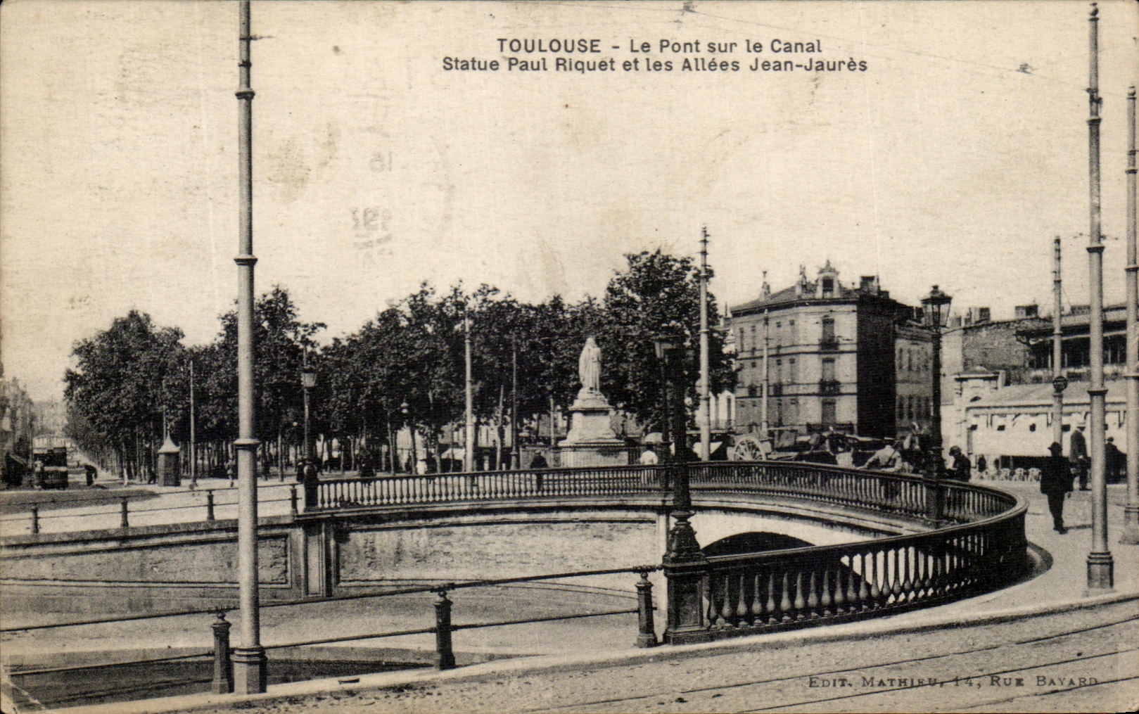 Toulouse - Le Pont sur le Canal, Statue Paul Riquet et les Allées Jean-Jaurès — Édit. Mathieu, 14, Rue Bayard