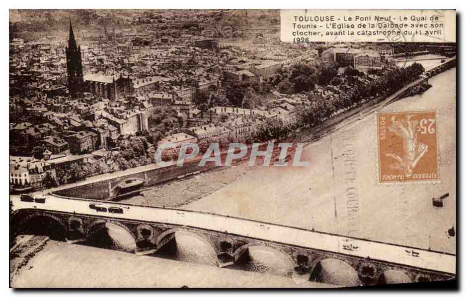 Toulouse - Le Pont Neuf - L'Église de la Dalbade avec son clocher, avant la catastrophe du 11 avril 1926